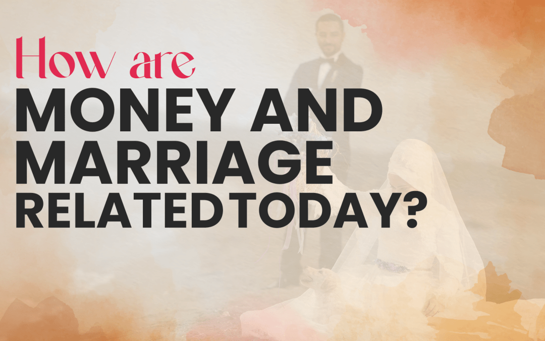 How are money and marriage related today?